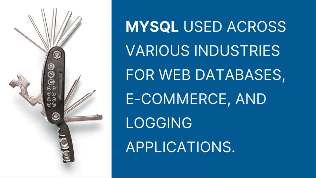 Mysql Used Across Various Industries For Web Databases E Commerce And Logging Applications