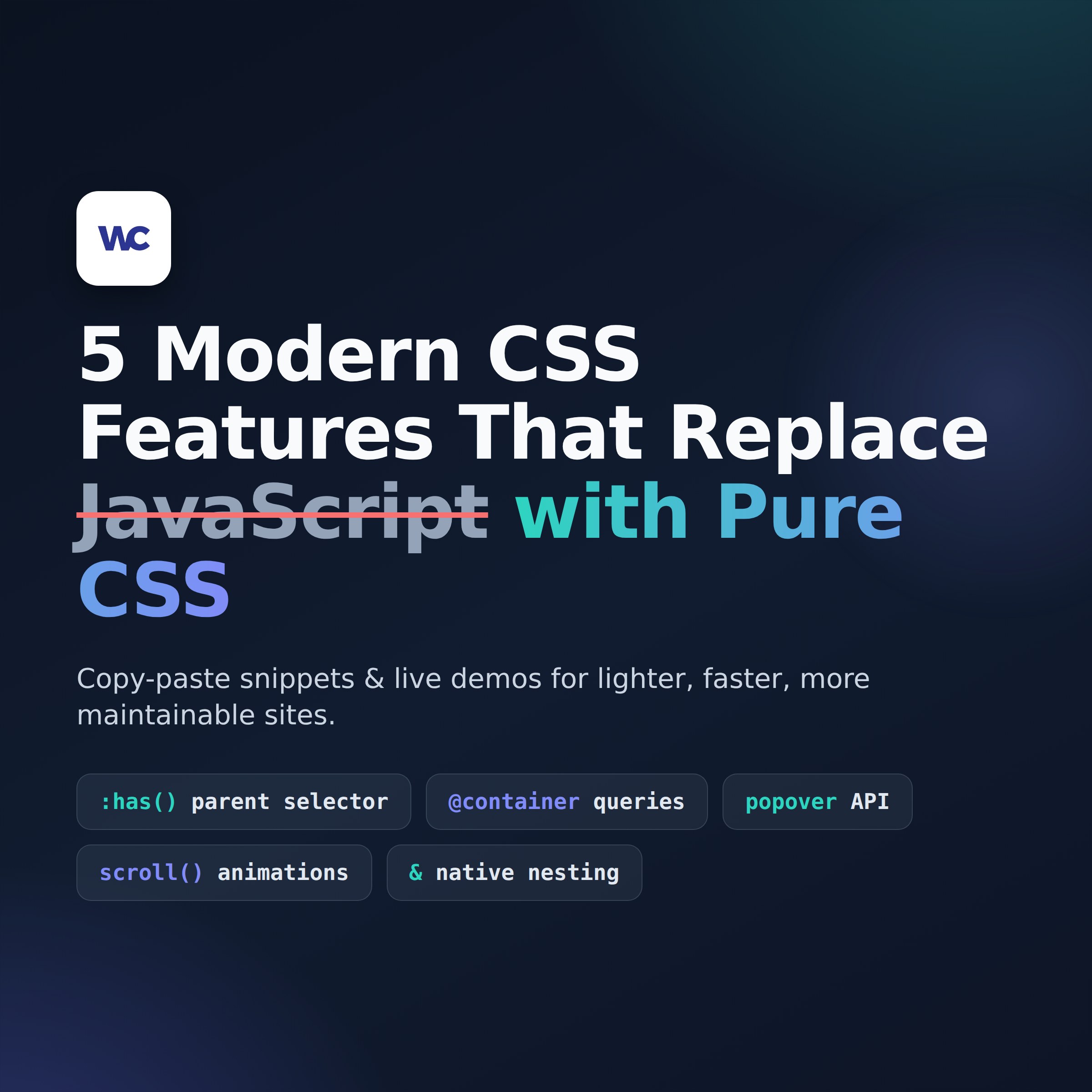 Modern CSS features that replace JavaScript — :has(), container queries, the Popover API, scroll animations, and native nesting